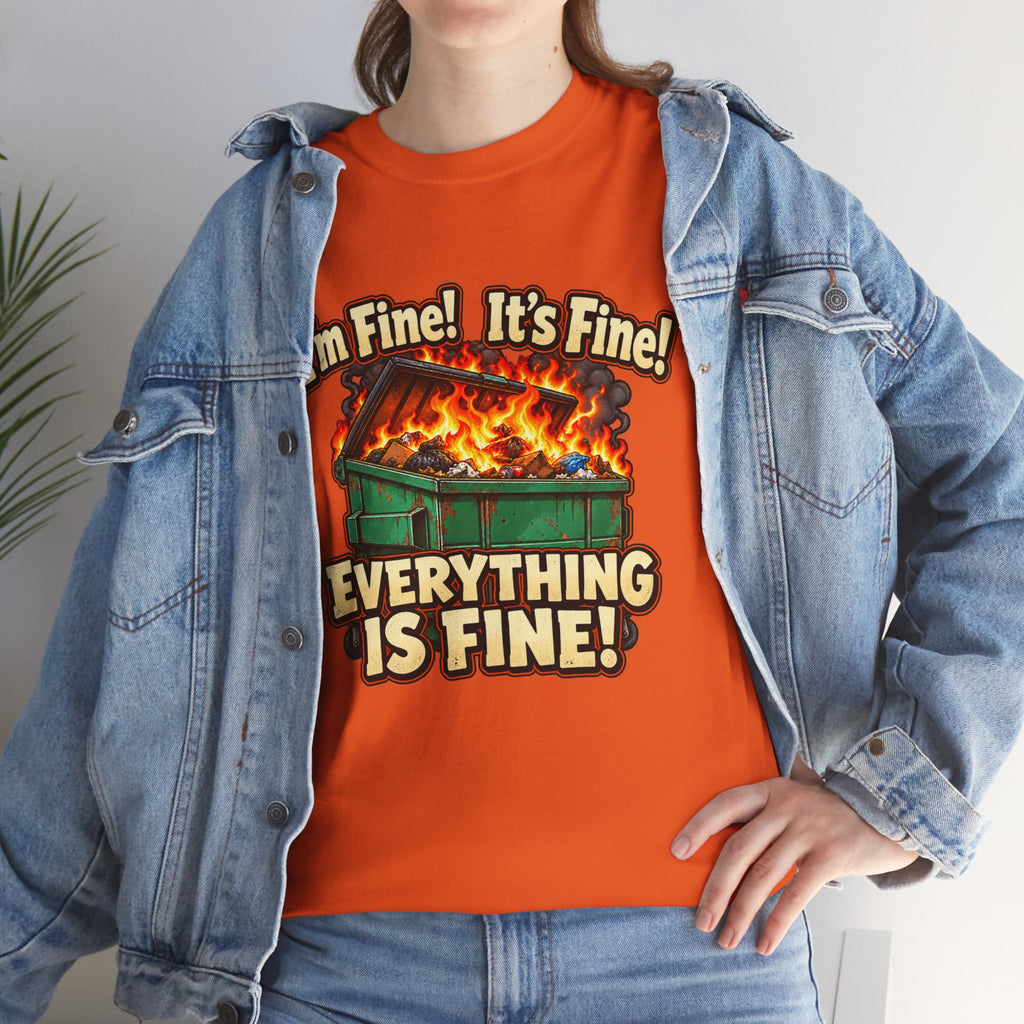 I’m Fine! It’s Fine! Everything Is Fine! – Funny Dumpster Fire T-Shirt