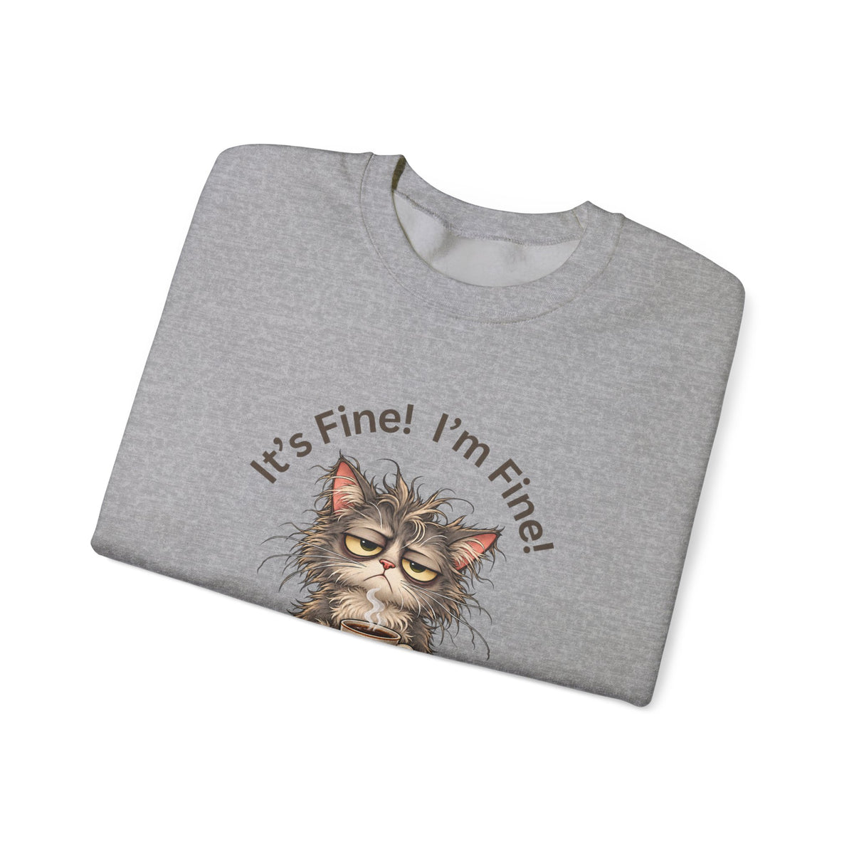 “It’s Fine! I’m Fine! Everything Is Fine!” Funny Cat Crewneck Sweatshirt