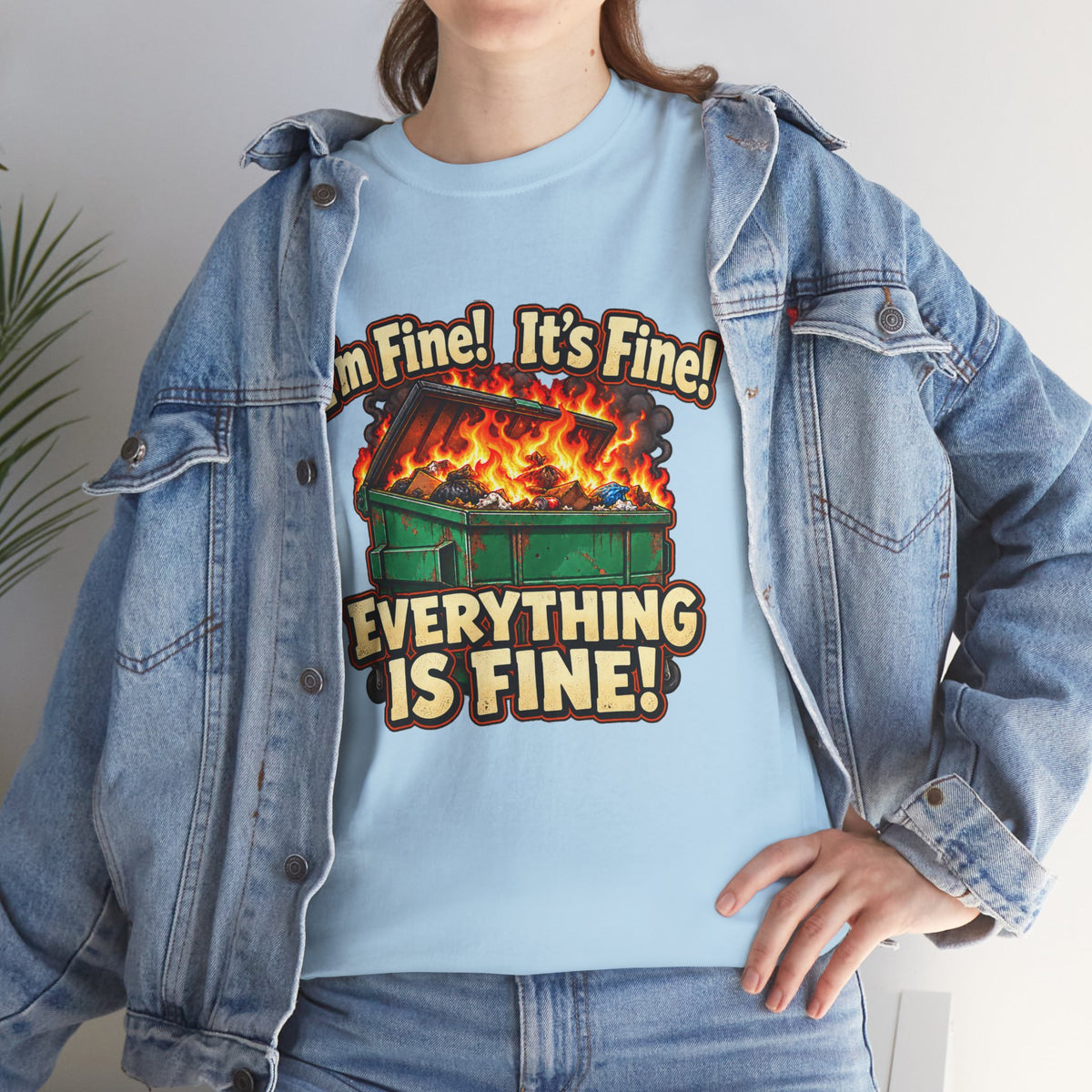 I’m Fine! It’s Fine! Everything Is Fine! – Funny Dumpster Fire T-Shirt