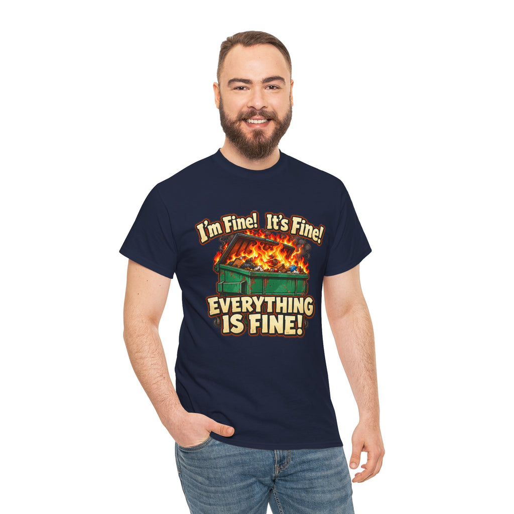 I’m Fine! It’s Fine! Everything Is Fine! – Funny Dumpster Fire T-Shirt