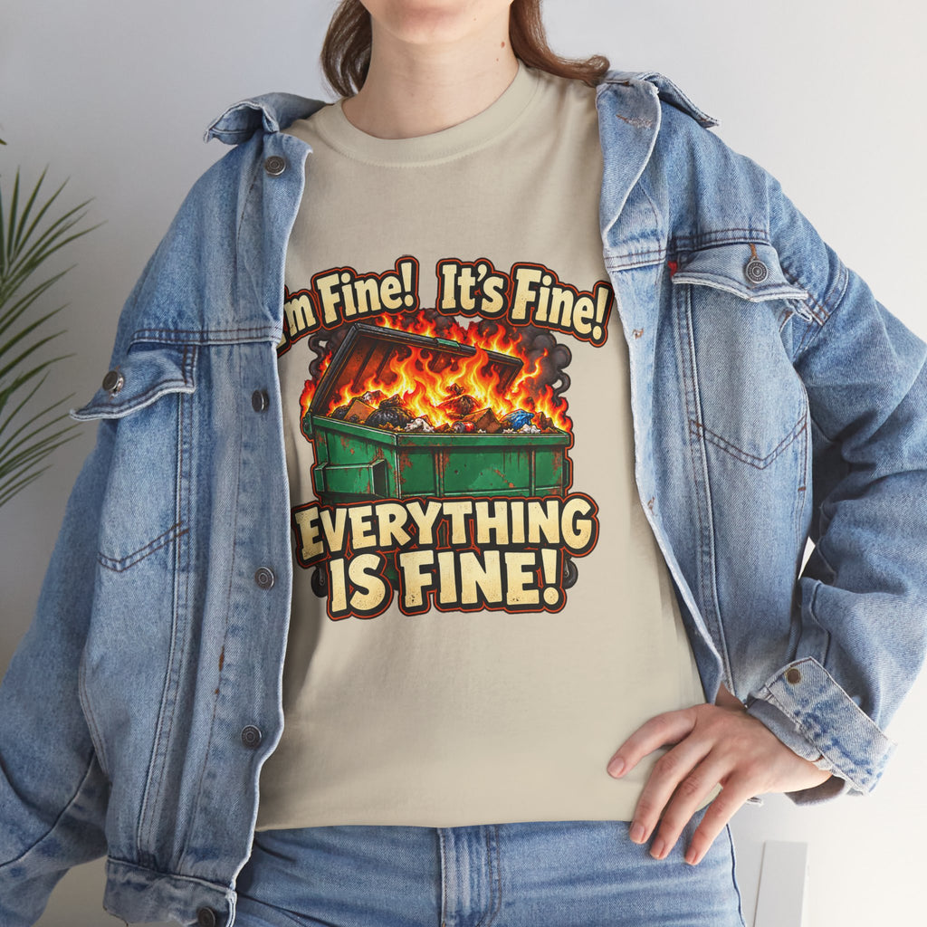 I’m Fine! It’s Fine! Everything Is Fine! – Funny Dumpster Fire T-Shirt