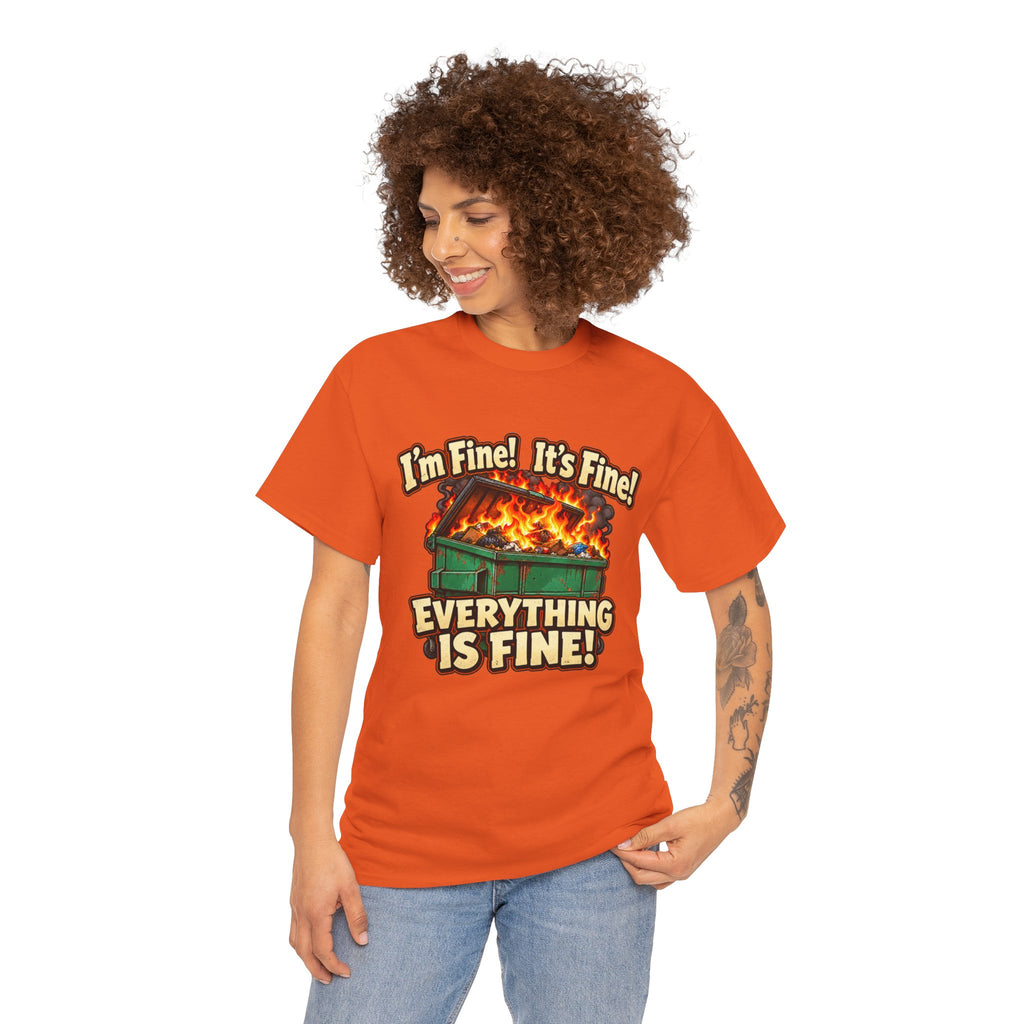 I’m Fine! It’s Fine! Everything Is Fine! – Funny Dumpster Fire T-Shirt