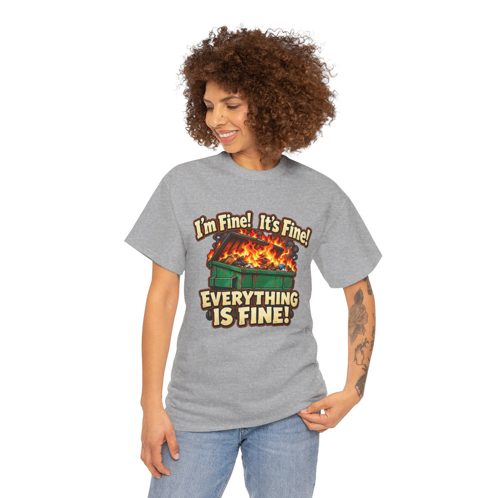 I’m Fine! It’s Fine! Everything Is Fine! – Funny Dumpster Fire T-Shirt