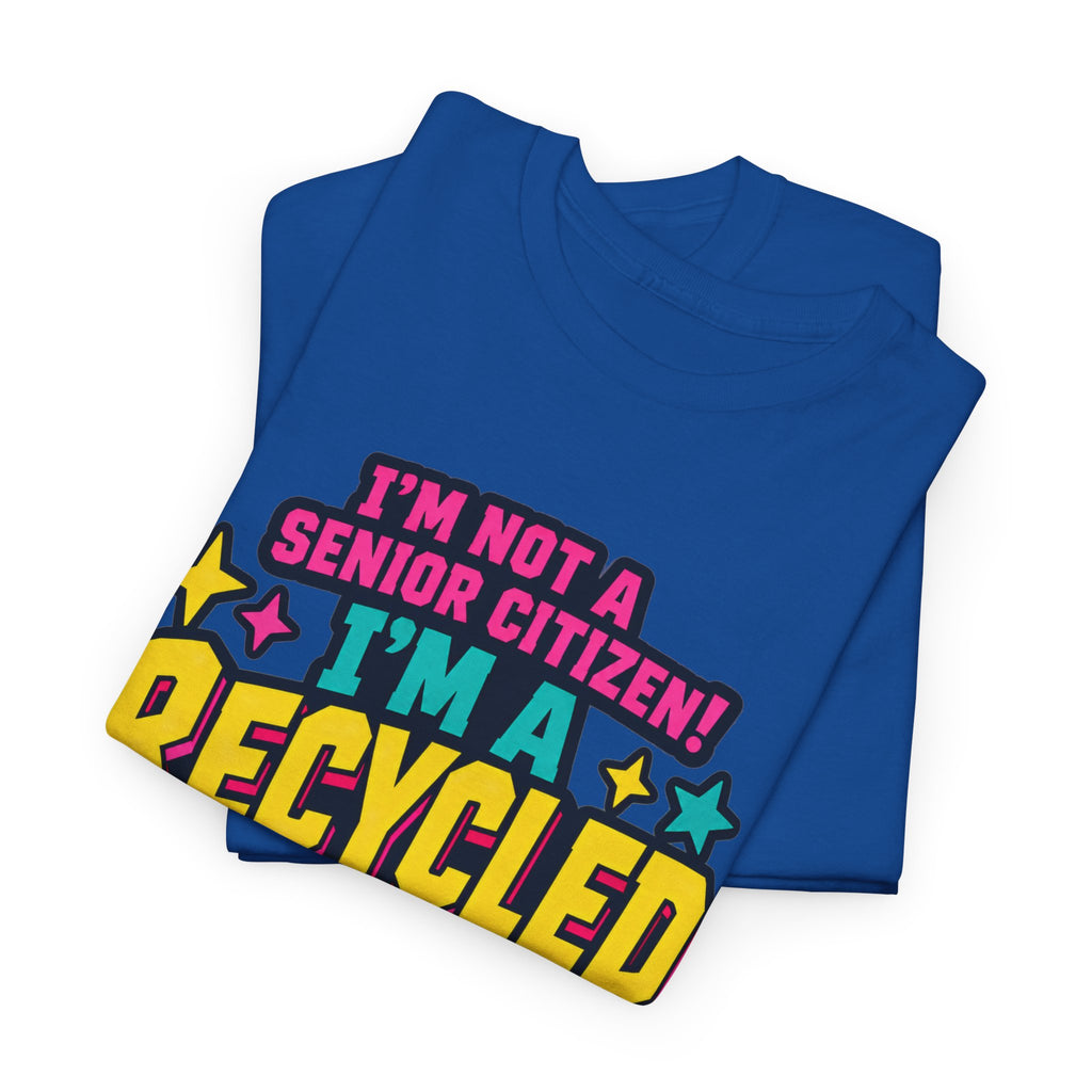 I'm Not a Senior Citizen, I'm a Recycled Teenager T-Shirt