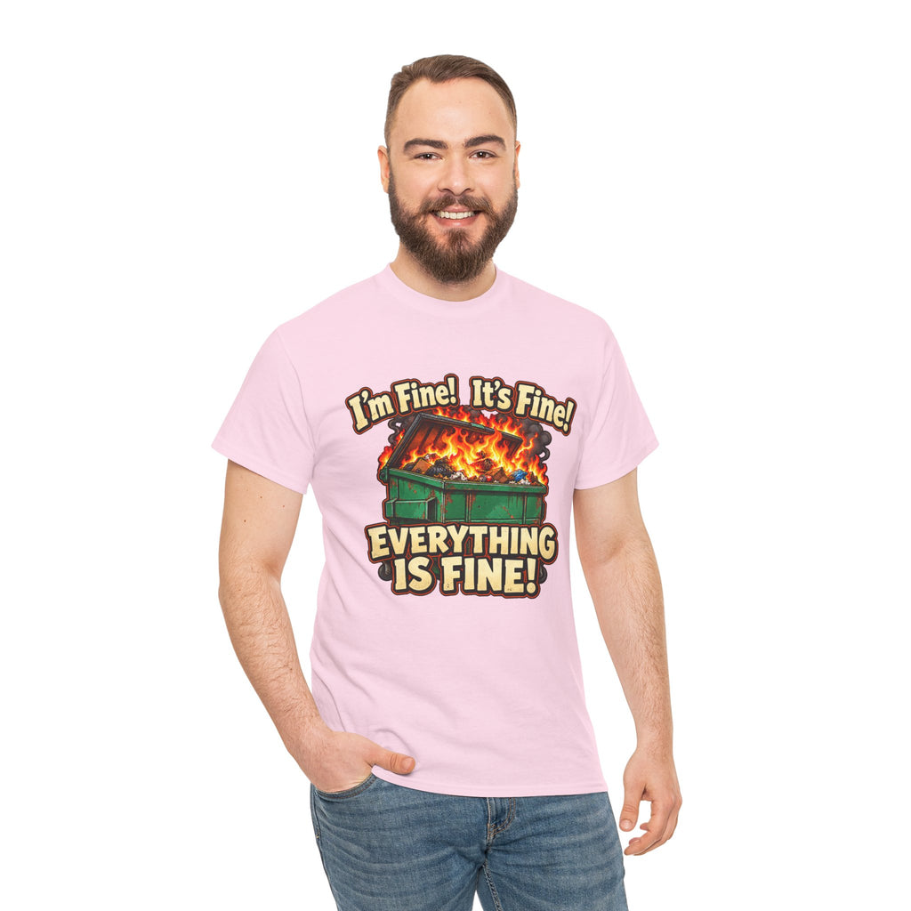 I’m Fine! It’s Fine! Everything Is Fine! – Funny Dumpster Fire T-Shirt