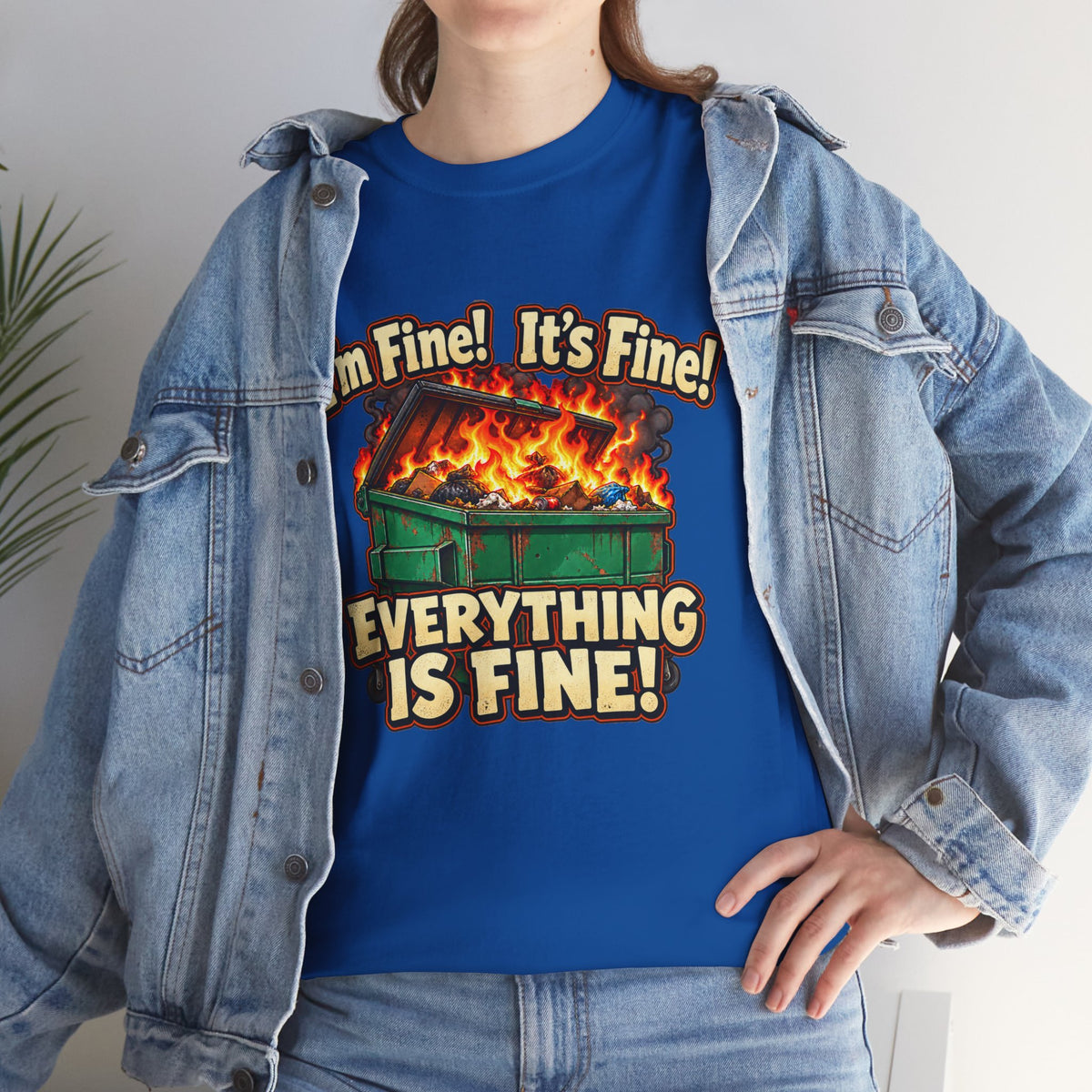 I’m Fine! It’s Fine! Everything Is Fine! – Funny Dumpster Fire T-Shirt