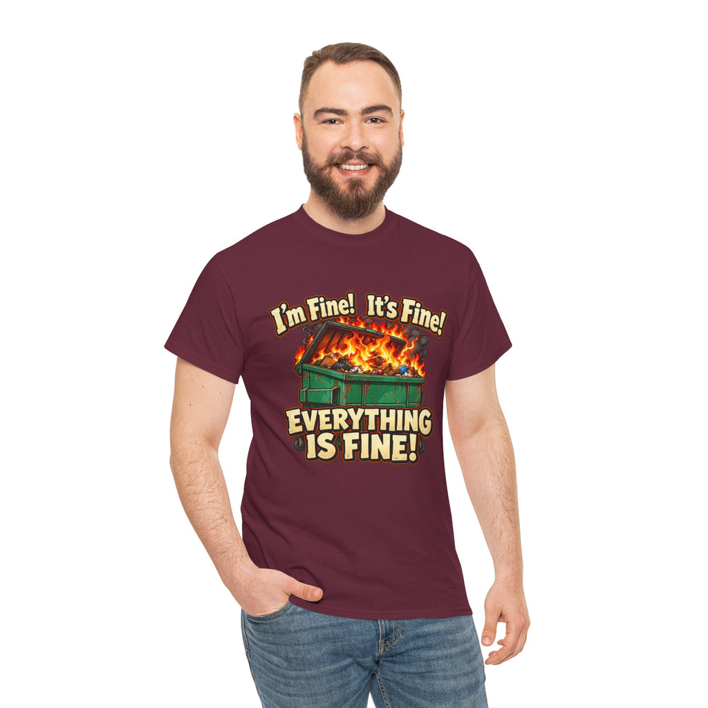 I’m Fine! It’s Fine! Everything Is Fine! – Funny Dumpster Fire T-Shirt