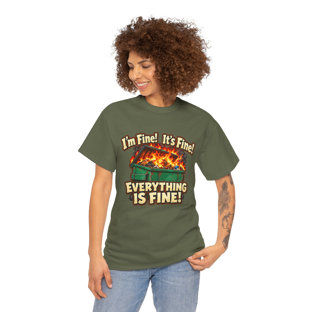 I’m Fine! It’s Fine! Everything Is Fine! – Funny Dumpster Fire T-Shirt
