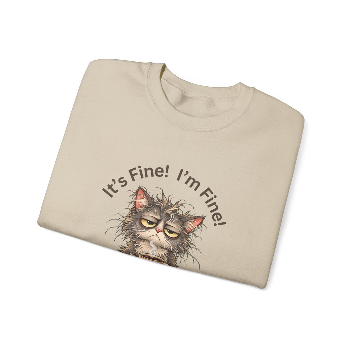 “It’s Fine! I’m Fine! Everything Is Fine!” Funny Cat Crewneck Sweatshirt