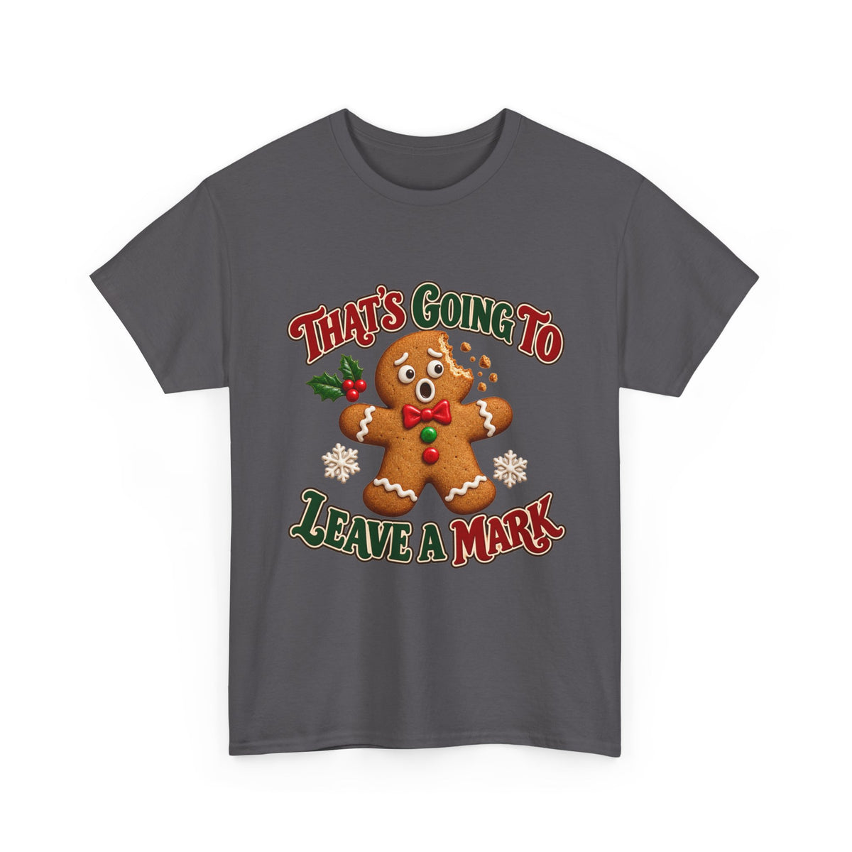That's Going to Leave a Mark Gingerbread Christmas T-Shirt