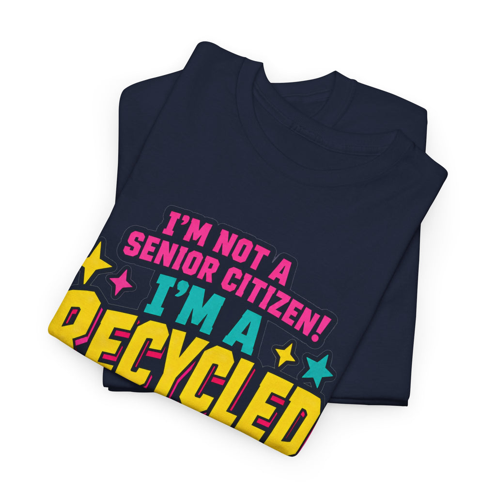 I'm Not a Senior Citizen, I'm a Recycled Teenager T-Shirt