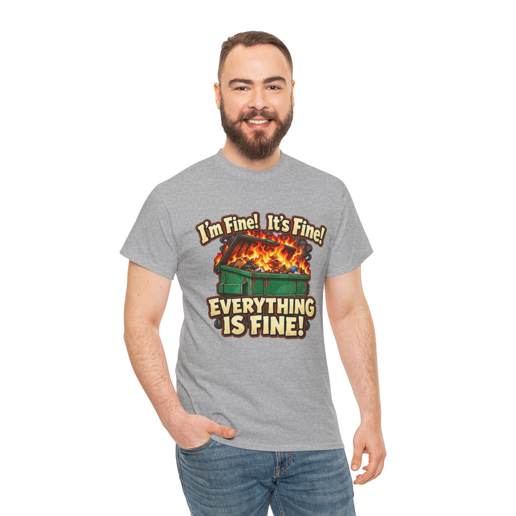 I’m Fine! It’s Fine! Everything Is Fine! – Funny Dumpster Fire T-Shirt
