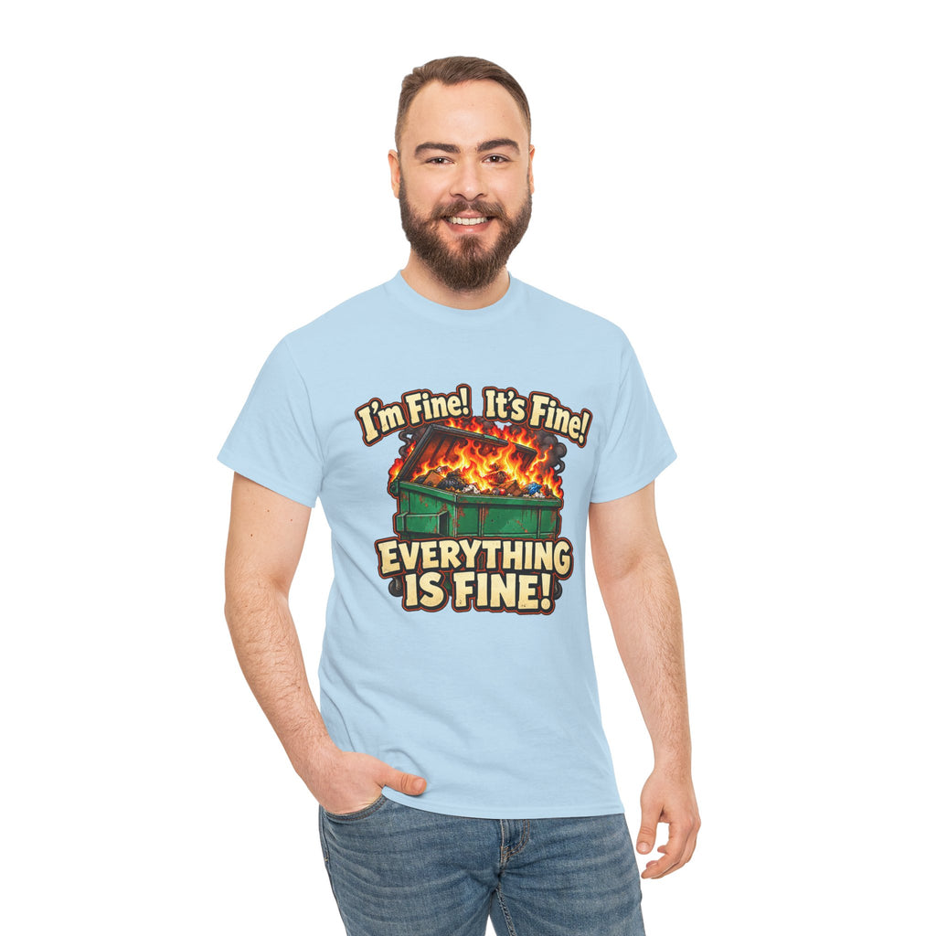 I’m Fine! It’s Fine! Everything Is Fine! – Funny Dumpster Fire T-Shirt