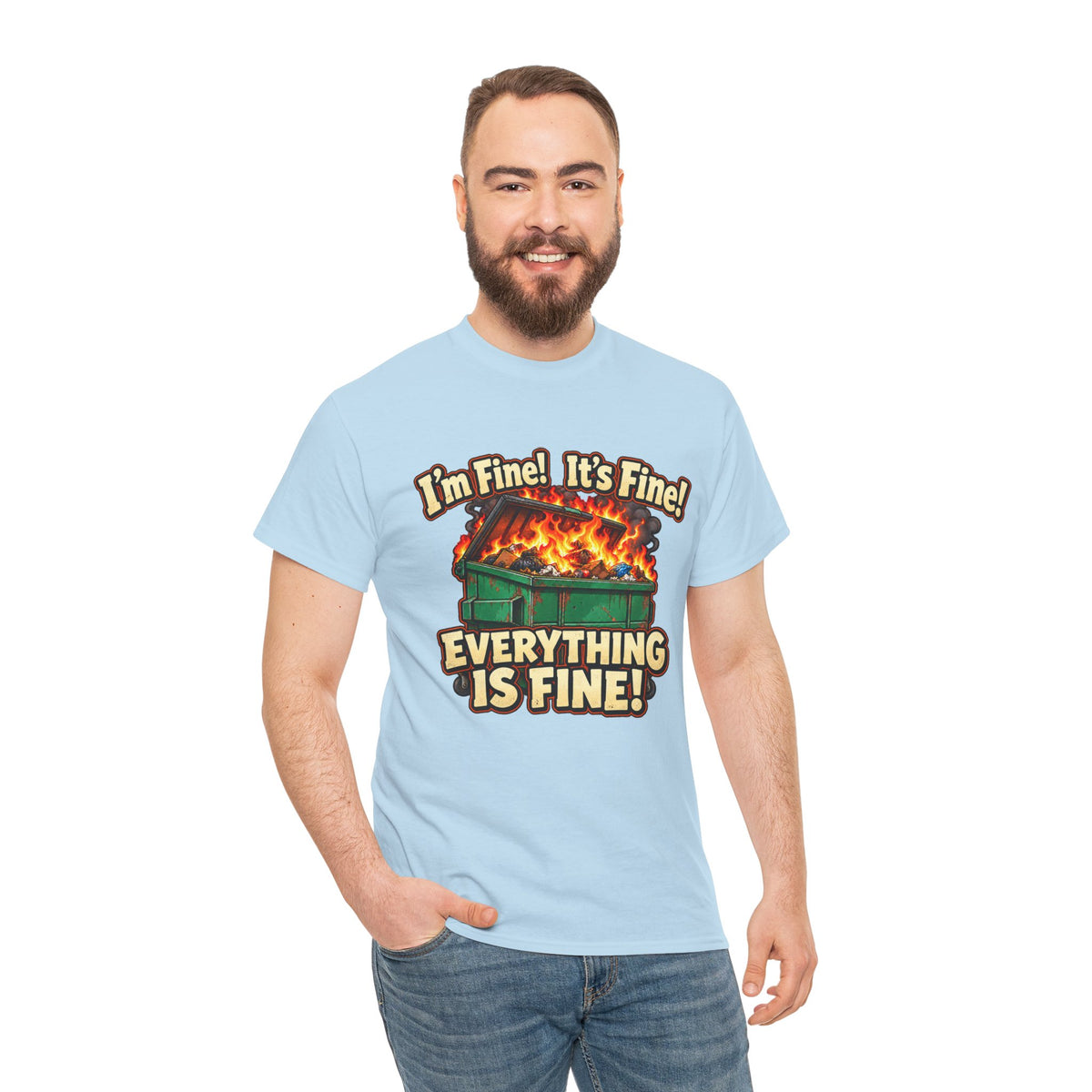 I’m Fine! It’s Fine! Everything Is Fine! – Funny Dumpster Fire T-Shirt