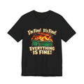 Everything Is Fine Dumpster Fire Funny Graphic Tee