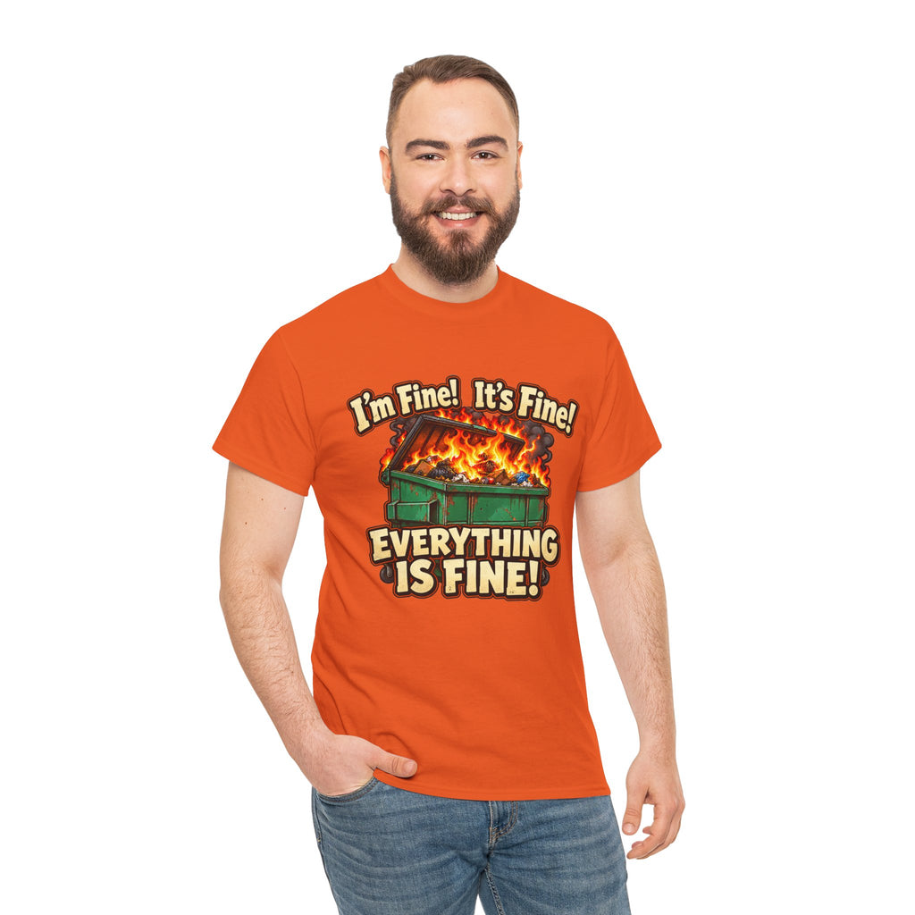 I’m Fine! It’s Fine! Everything Is Fine! – Funny Dumpster Fire T-Shirt