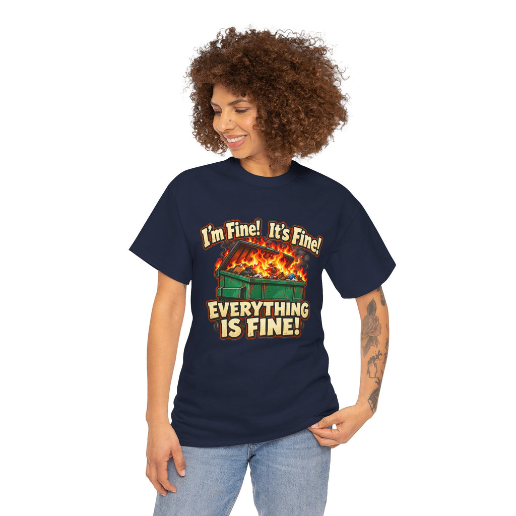 I’m Fine! It’s Fine! Everything Is Fine! – Funny Dumpster Fire T-Shirt