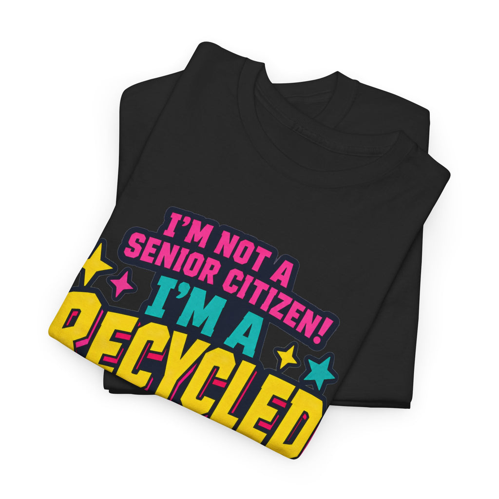I'm Not a Senior Citizen, I'm a Recycled Teenager T-Shirt