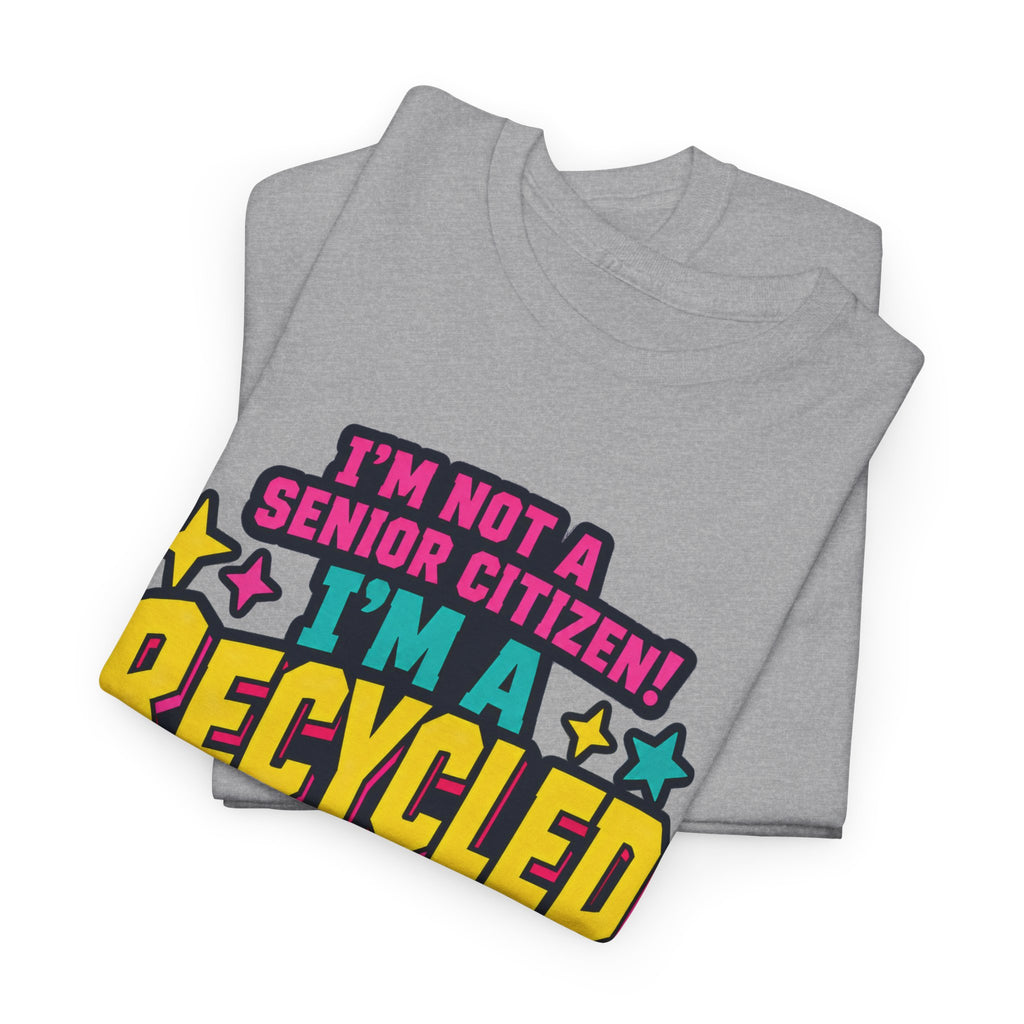 I'm Not a Senior Citizen, I'm a Recycled Teenager T-Shirt
