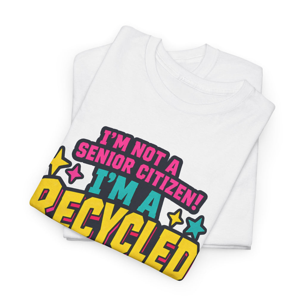 I'm Not a Senior Citizen, I'm a Recycled Teenager T-Shirt