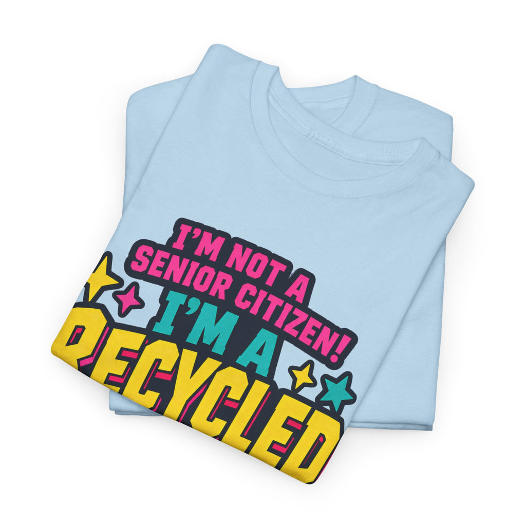 I'm Not a Senior Citizen, I'm a Recycled Teenager T-Shirt