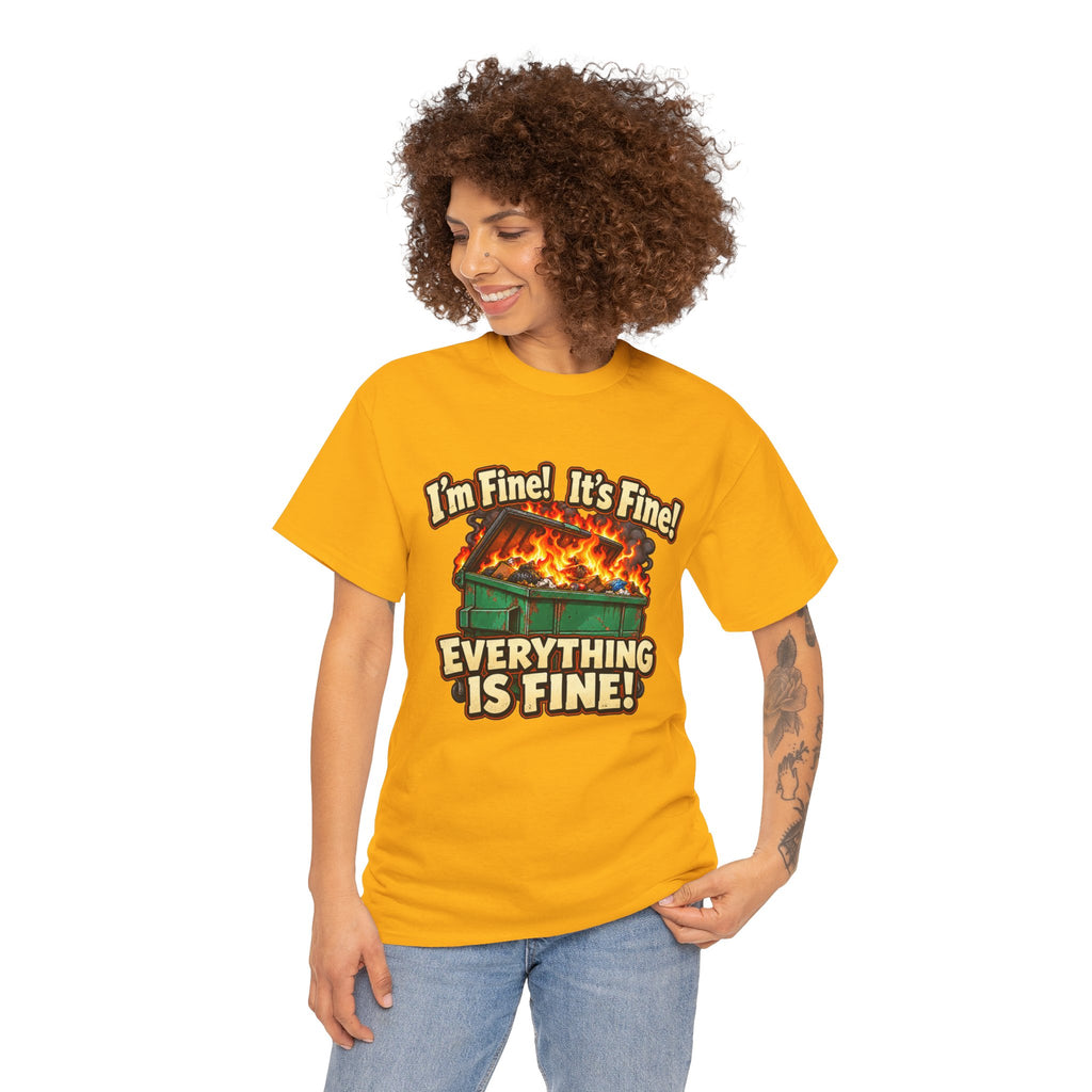 I’m Fine! It’s Fine! Everything Is Fine! – Funny Dumpster Fire T-Shirt