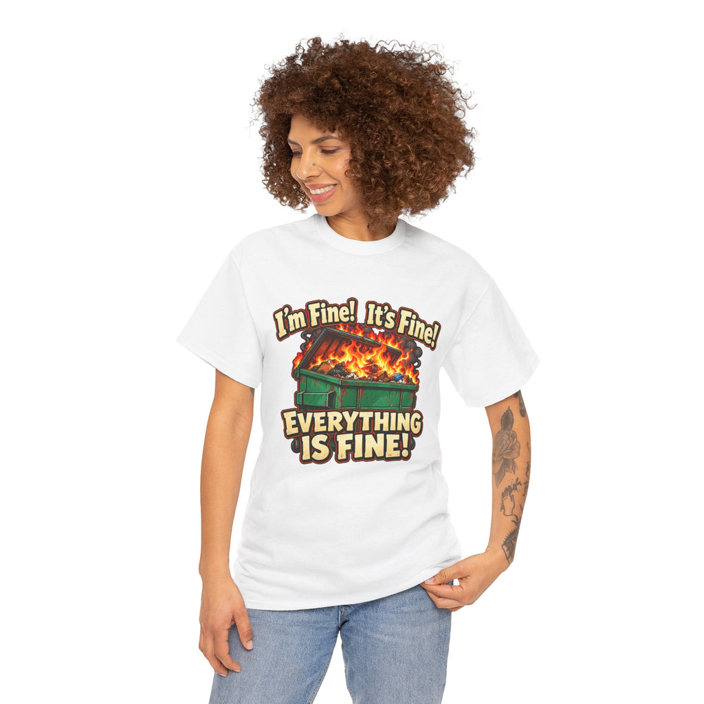 I’m Fine! It’s Fine! Everything Is Fine! – Funny Dumpster Fire T-Shirt