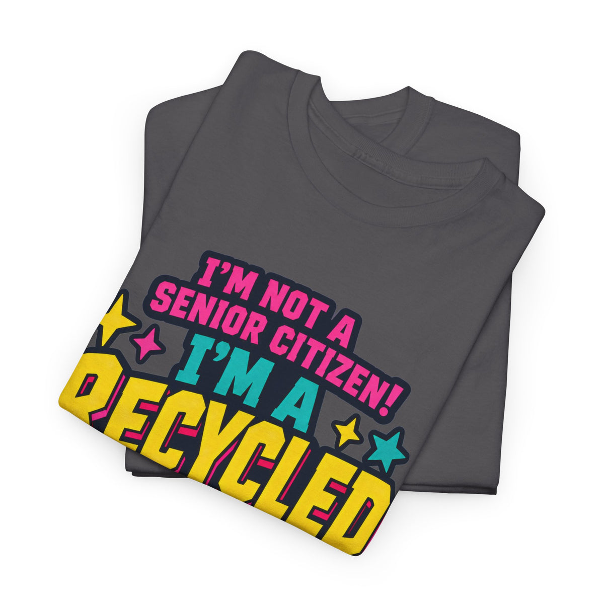 I'm Not a Senior Citizen, I'm a Recycled Teenager T-Shirt