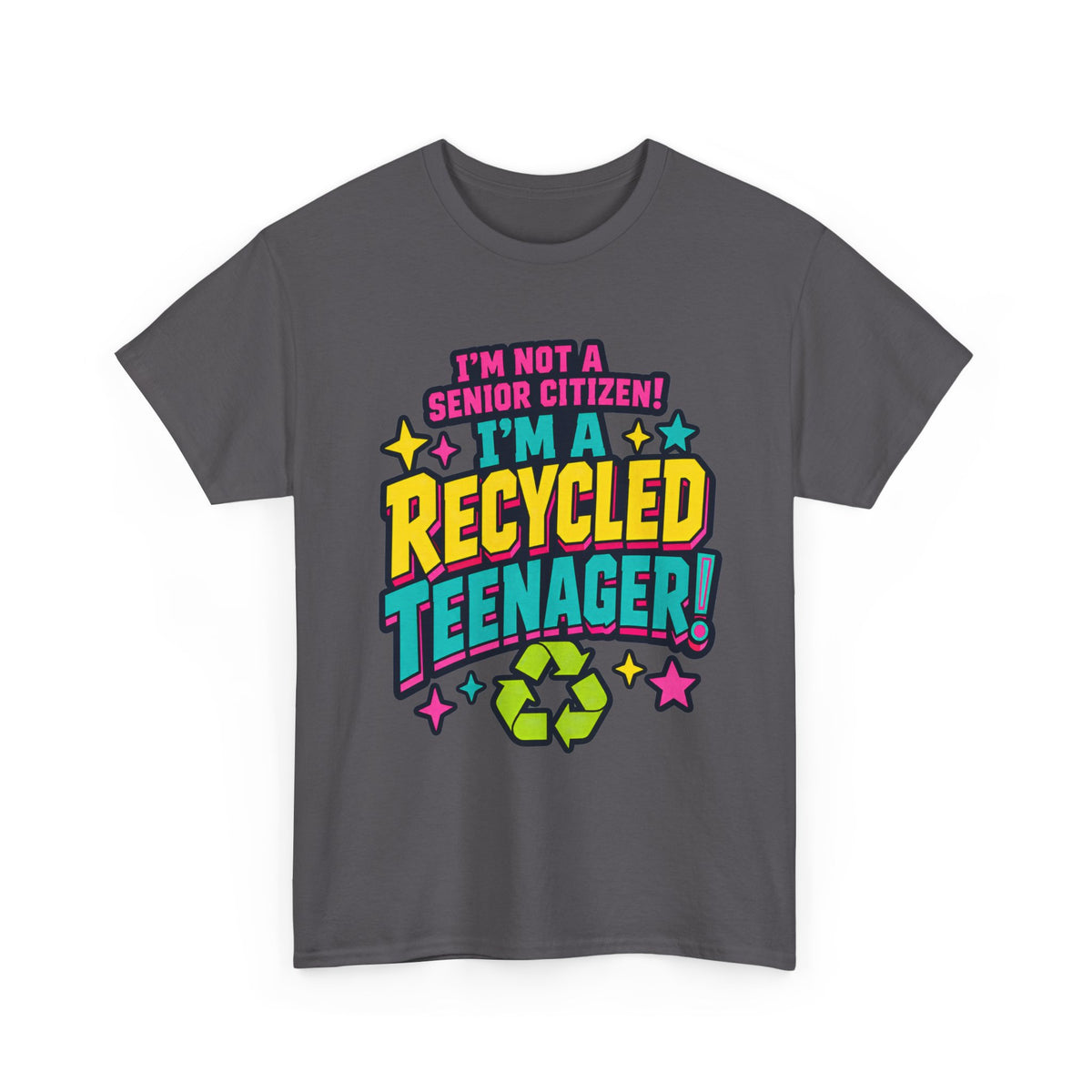 I'm Not a Senior Citizen, I'm a Recycled Teenager T-Shirt