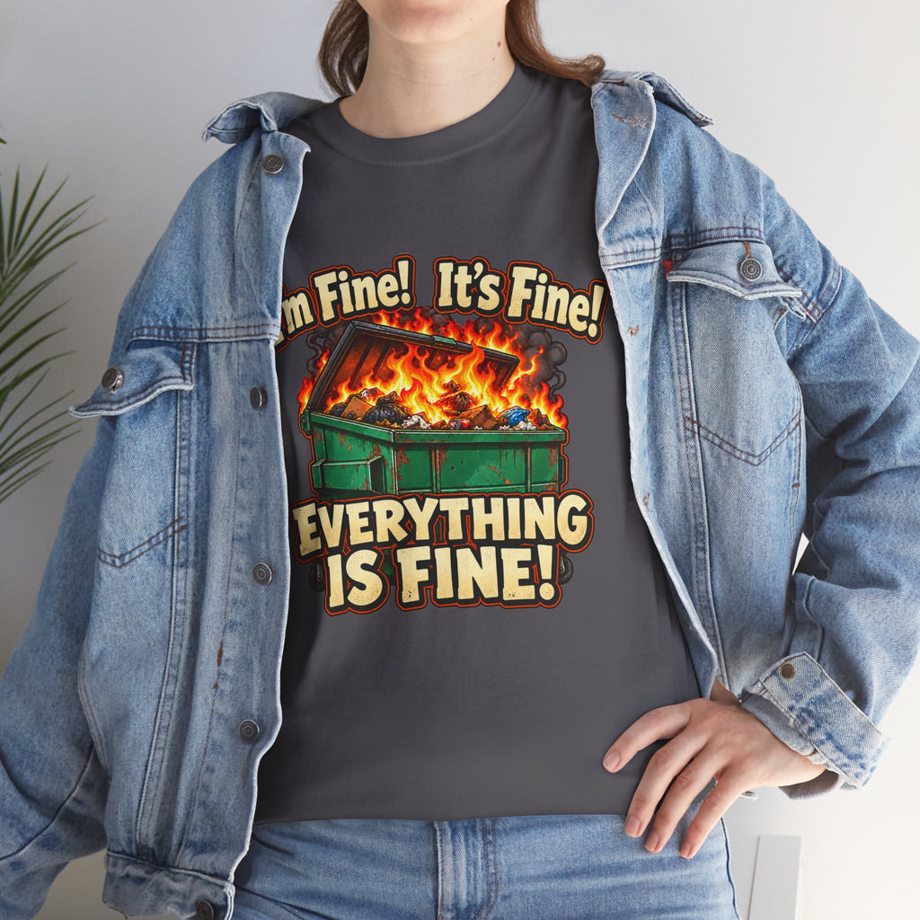 I’m Fine! It’s Fine! Everything Is Fine! – Funny Dumpster Fire T-Shirt