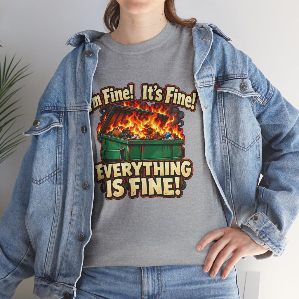 I’m Fine! It’s Fine! Everything Is Fine! – Funny Dumpster Fire T-Shirt